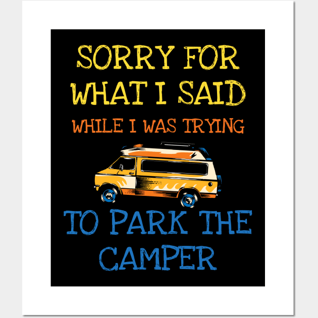 Sorry For What I Said When I Was Parking The Camper RV Wall Art by DDJOY Perfect Gift Shirts